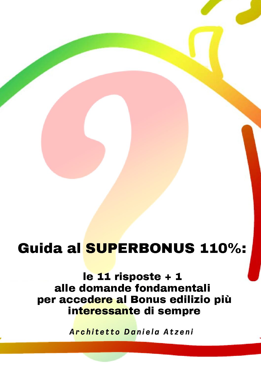 SUPERBONUS 110% DOMANDE FREQUENTI GUIDA SUPERBONUS 110% LE COSE FONDAMENTALI DA SAPERE